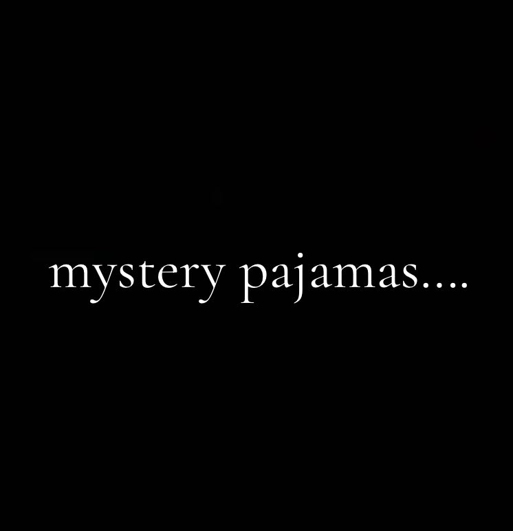 Mystery pyjamas.